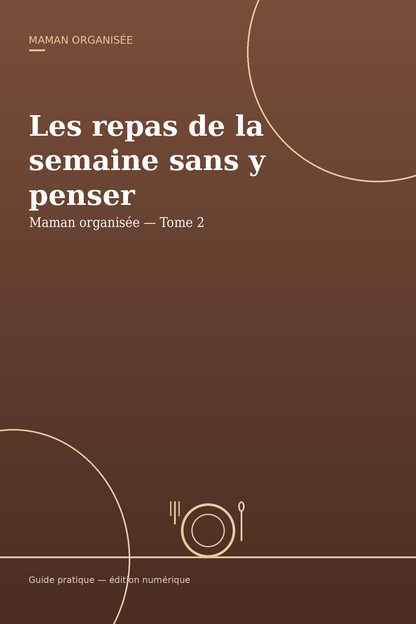 Maman organisée — Les repas de la semaine sans y penser | Tome 2